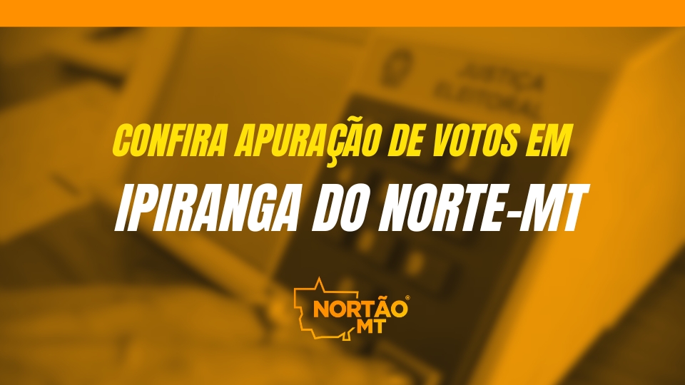 IPIRANGA DO NORTE-MT: Acompanhe em tempo real a apuração das Eleições 2024 para Prefeito e Vereadores