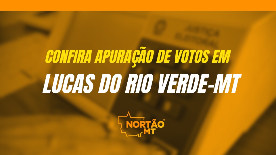 LUCAS DO RIO VERDE-MT: Acompanhe em tempo real a apuração das Eleições 2024 para Prefeito e Vereadores